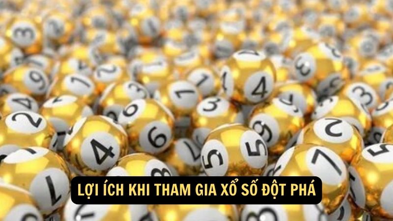 Lợi ích khi tham gia xổ số đột phá