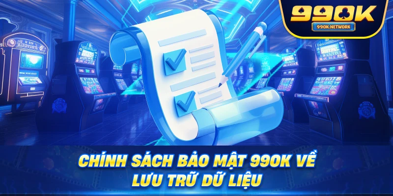 Chính sách bảo mật 99OK về lưu trữ dữ liệu