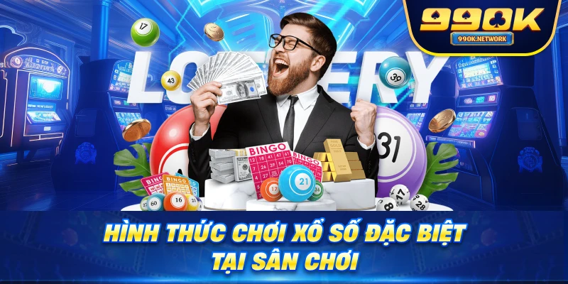 Hình thức chơi xổ số đặc biệt tại sân chơi