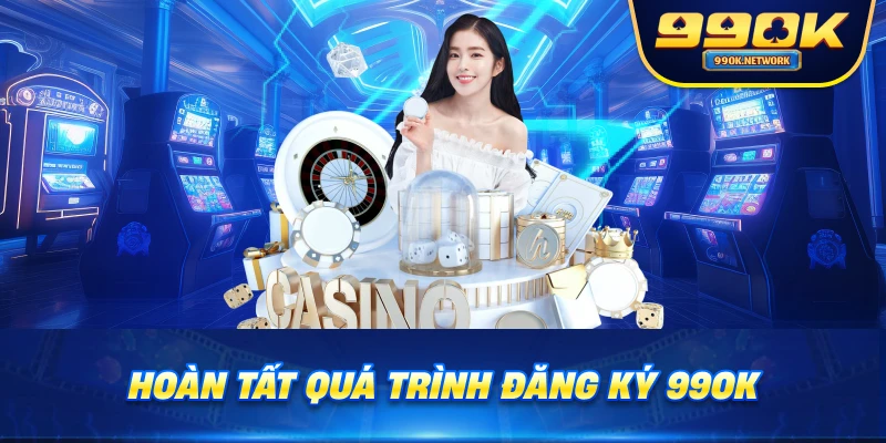 Hoàn tất quá trình đăng ký 99OK