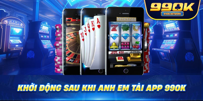 Khởi động sau khi anh em tải app 99OK 