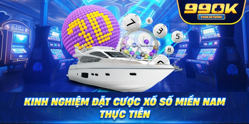 Kinh nghiệm đặt cược xổ số miền Nam thực tiễn