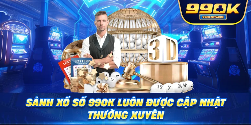 Sảnh xổ số 99OK luôn được cập nhật thường xuyên