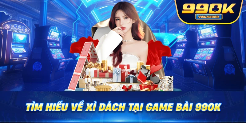 Tìm hiểu về Xì Dách tại game bài 99OK